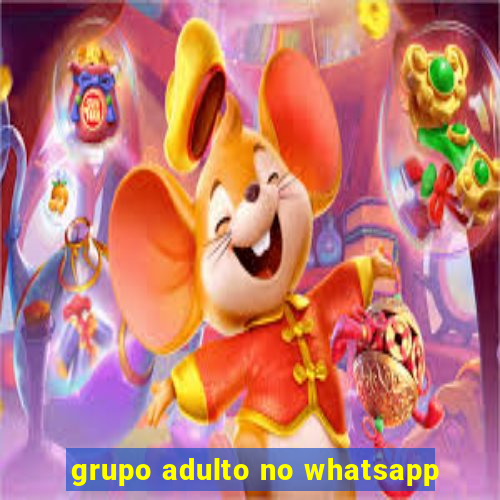 grupo adulto no whatsapp